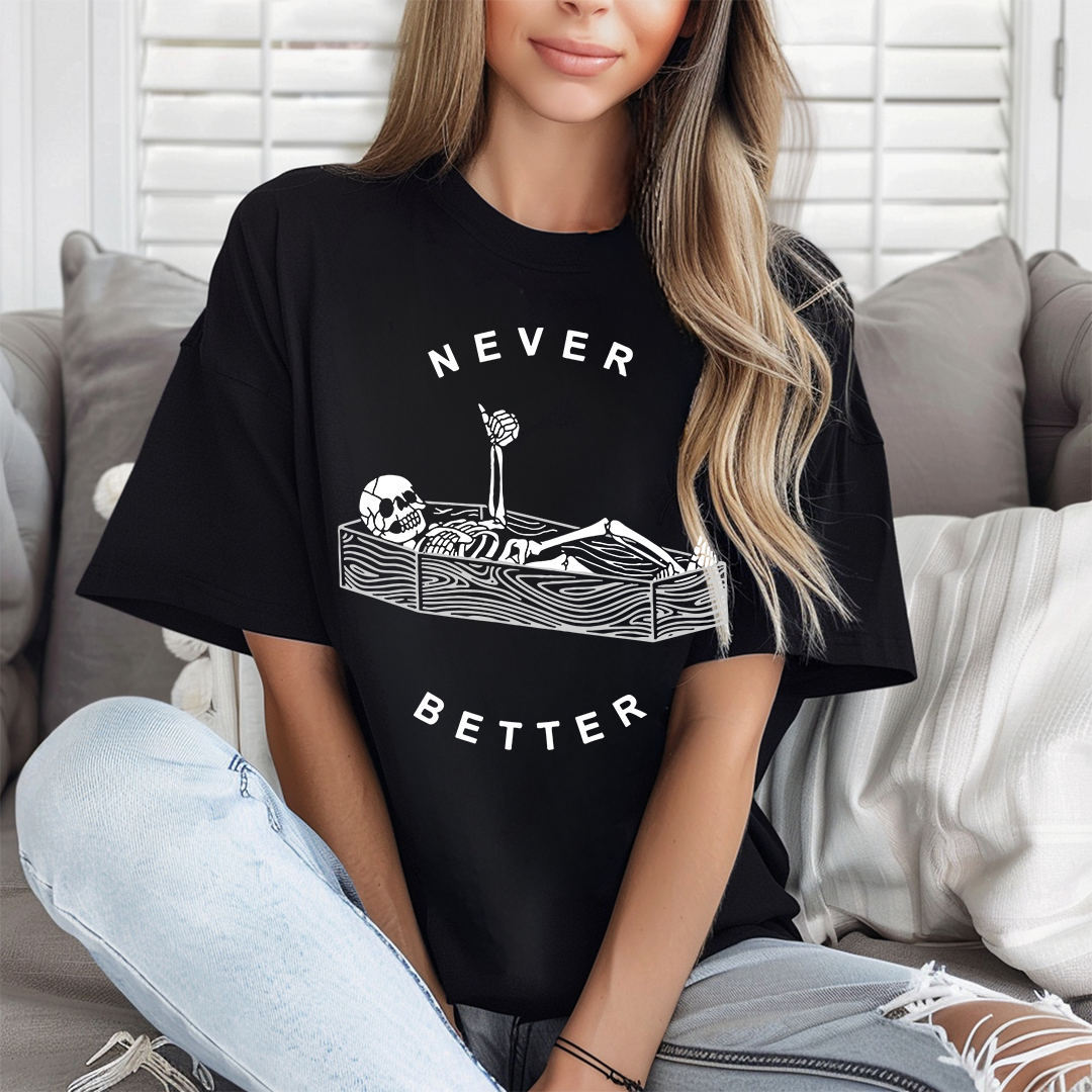 Never Better Skeleton Tshirt - ChiChis Boutique