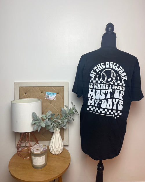 at the ball park where I spend most of my days baseball tshirt mama shirt